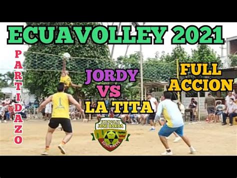 Ecuavoley 2021 partidazo Jordy vs La Tita full acción YouTube