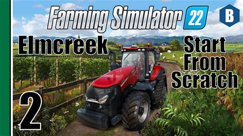 FARMING SIMULATOR 22 Start From Scratch ELMCREEK MAP Part 2