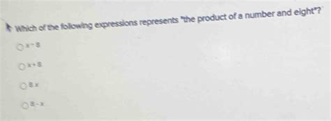 Which Of The Following Expressions Represents The Product Of A Number