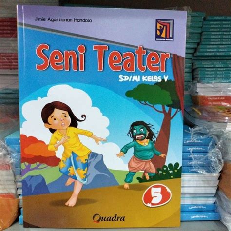 Jual Seni Teater Kelas Sd Penerbit Quadra Kurikulum Merdeka Shopee