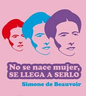 No Se Nace Mujer Se Llega A Serlo Simone De Beauvoir Simone De