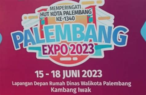 HUT Kota Palembang 2023 Yuk Kunjungi Palembang Expo 2023 Ada 75 Stand