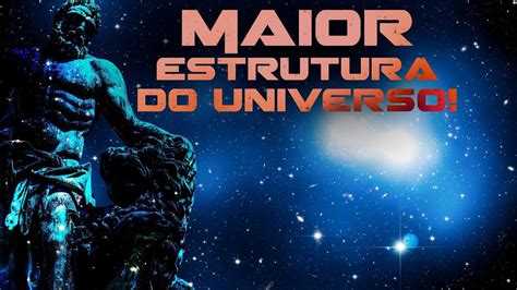 A Maior Estrutura Do Universo Grande Muralha H Rcules Corona Borealis