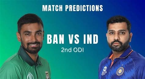 Ban Vs Ind Today Match Prediction For Bangladesh Vs India 2nd Odi Who