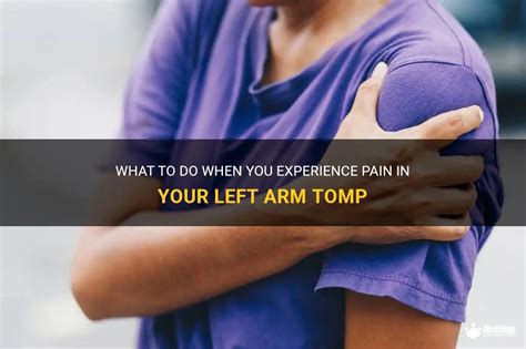 What To Do When You Experience Pain In Your Left Arm Tomp Medshun