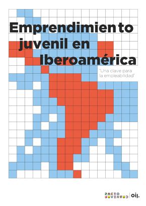 Emprendimiento juvenil en Iberoamérica: una clave para la empleabilidad ...