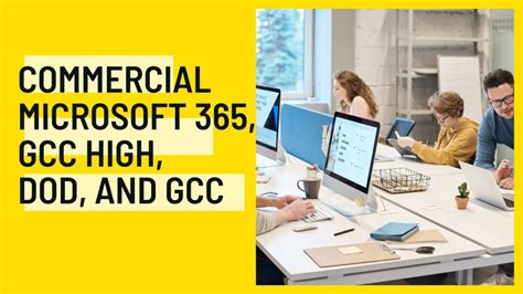 Exploring Microsoft 365 Gcc Gcc High Dod And Commercial