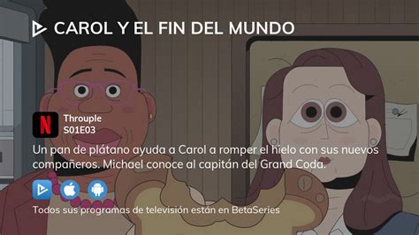 Ver Carol Y El Fin Del Mundo Temporada 1 Episodio 3 Streaming