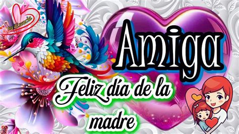 Mensajes Para El Dia De La Madre Para Una Amiga Especial🌹feliz Día De