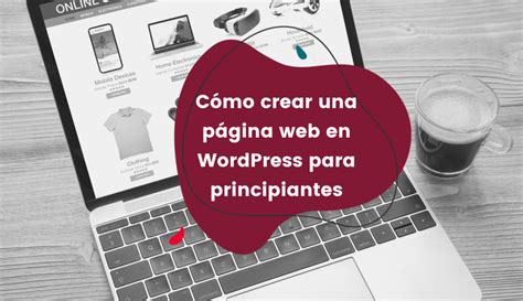 C Mo Crear Una P Gina Web En Wordpress Para Principiantes Comsentido