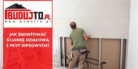 Jak zmontować ściankę działową z płyt gipsowych