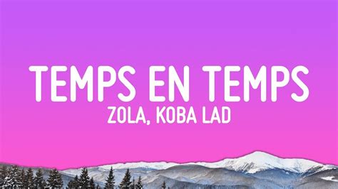 Hour Zola Koba Lad Temps En Temps Paroles Lyrics Youtube