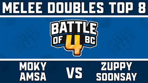 Moky Amsa Vs Zuppy Soonsay Melee Doubles Top Battle Of Bc Youtube