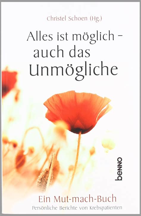 Alles ist möglich auch das Unmögliche Ein Mutmachbuch Persönliche