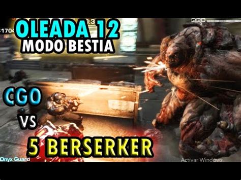 Cgo Vs Berserker Oleada Modo Bestia En Gears Of War Youtube