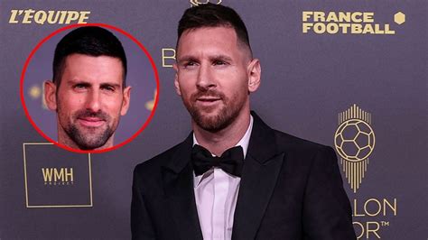 La Contundente Frase De Djokovic Sobre Messi En El Bal N De Oro