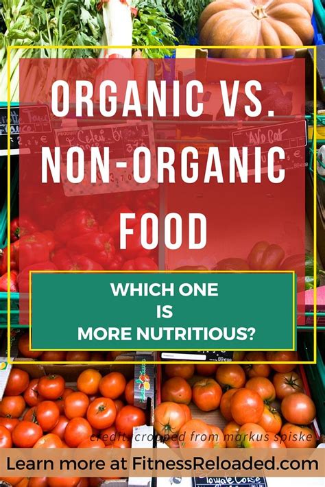 Organic Vs Non Organic Food Which One Is More Nutritious Organic