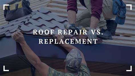 Roof Repair Vs Replacement Making The Right Decision