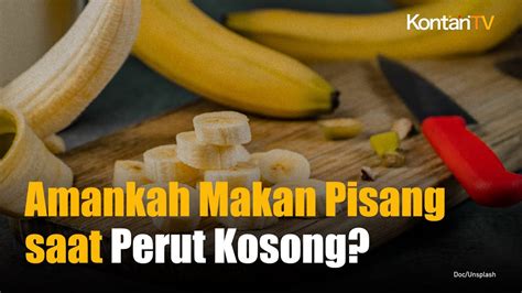 Baik Atau Buruk Makan Pisang Di Pagi Hari Saat Perut Kosong Youtube