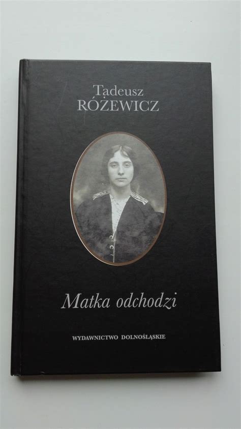 Tadeusz Różewicz Matka Odchodzi Niska cena na Allegro pl