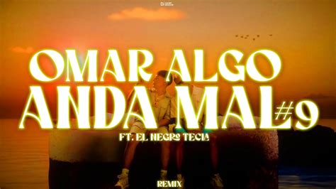 OMAR ALGO ANDA MAL 9 EL NEGRO TECLA REMIX Juany Bidegain YouTube