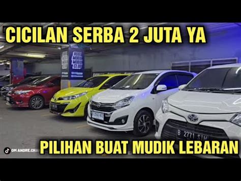 CICILAN CUMA 2 JUTA AJA HARGA MOBIL BEKAS DI SHOWROOM HOBI MOBIL BANYAK