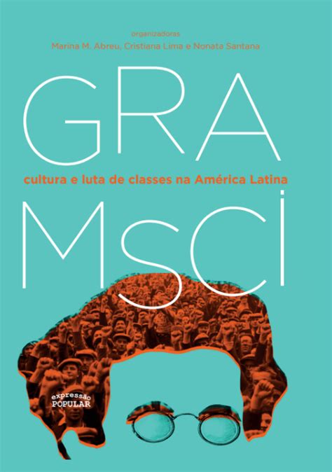 Gramsci cultura e luta de classes na América Latina Expressão Popular