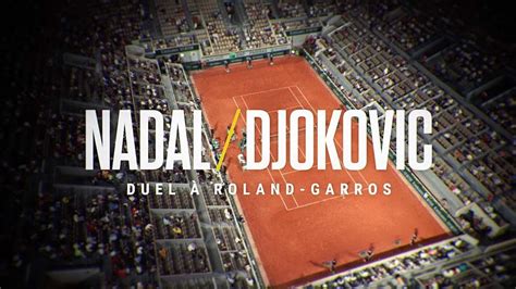 Nadal Djokovic duel à Roland Garros où et quand voir le