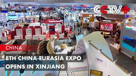 Th China Eurasia Expo Opens In Xinjiang Youtube