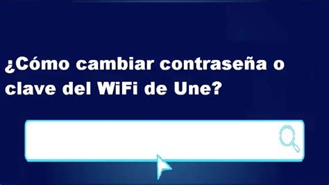 C Mo Cambiar Contrase A O Clave Del Wifi De Une