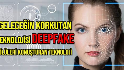 L Leri Konu Turan Yapay Zeka Deepfake Teknolojisi