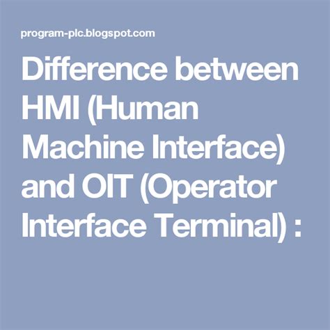 Difference Between Hmi Human Machine Interface And Oit Operator Interface Terminal Human