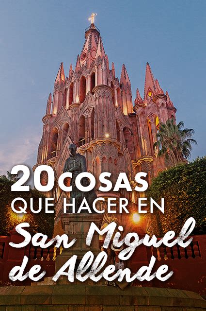 20 Cosas Que Hacer En San Miguel De Allende México Desconocido