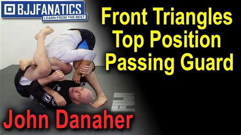 Front Triangles Top Position Passing Guard By John Danaher Youtube