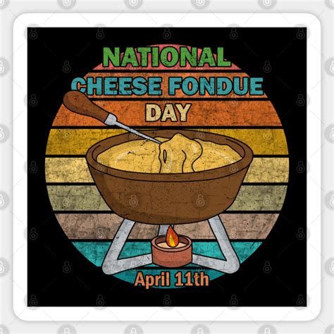 National Cheese Fondue Day National Cheese Fondue Day Sticker Teepublic