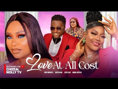 Love At All Cost Full Movie Onny Micheal Joyce Kalu Queen Okam