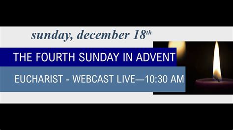 The Holy Eucharist For The Fourth Sunday In Advent Youtube