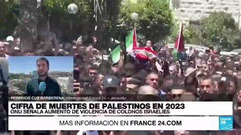 Informe desde Jerusalén ya hay más muertos palestinos por fuego