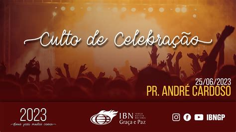 Culto De Celebra O Pr Andr Cardoso H Youtube