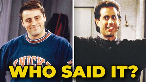 Friends Vs Seinfeld Who Said It Joey Or Jerry Page