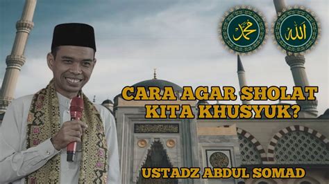 Cara Agar Sholat Kita Khusyuk Ustadz Ini Caranya Ustadz Abdul