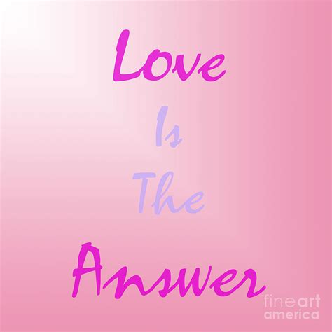 Love Is The Answer Digital Art by Susan Stevenson - Fine Art America