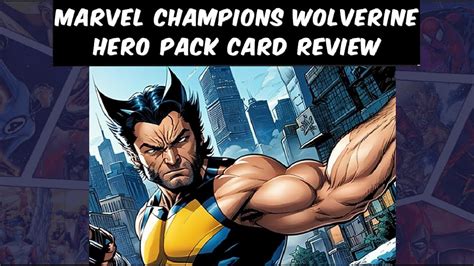 Marvel Champions Progression Series Wolverine Hero Pack Card Review