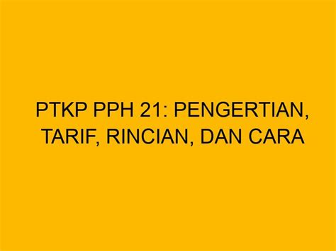 Ptkp Pph Pengertian Tarif Rincian Dan Cara Menghitungnya