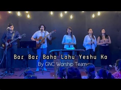 Bar Bar Baha Lahu Yeshu Ka Worship Song Ernest Mall Youtube