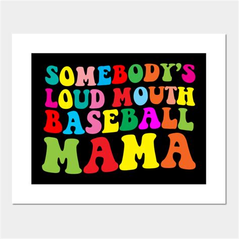 Funny Somebodys Loud Mouth Baseball Mama Mom Mothers Day Somebodys