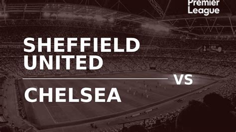 Nonton Live Streaming Sheffield Vs Chelsea Liga Inggris 7 April 2024