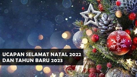 15 Ucapan Selamat Natal 2022 Dan Tahun Baru 2023 Cocok Bagikan Di Wa