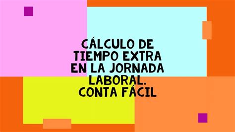 Cómo deben pagarme mis horas cuándo trabajo Tiempo Extra horas extras