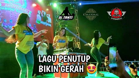 LAGU PENUTUP BIKIN GERAH PENONTON K5 MAXIMAL LIVE DJ TANTI YouTube